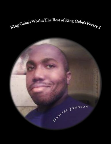 King Gabe's World The Best of King Gabe's Poetry Two