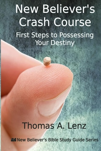 New Believer's Crash Course First Steps to Possessing Your Destiny