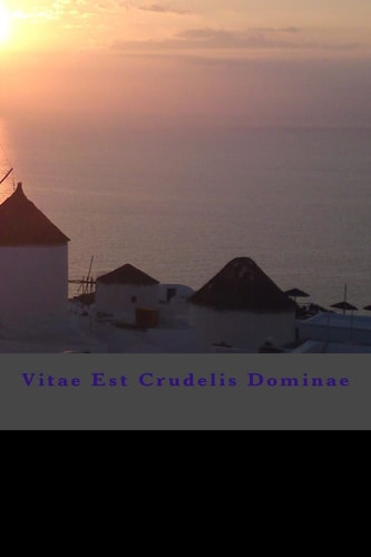 Vitae Est Crudelis Dominae