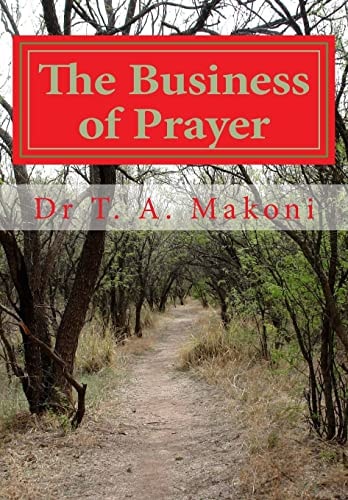 The Business of Prayer A Call to a Serious Prayer Offensive