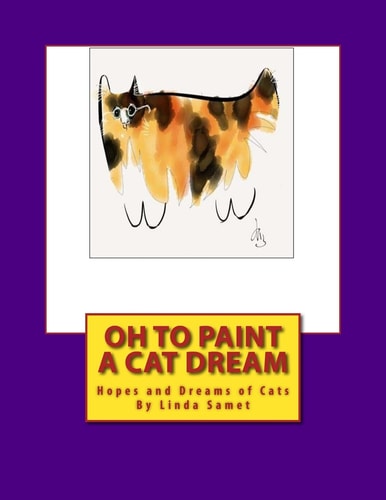 Oh to Paint a Cat Dream Hopes and Dreams of Cats