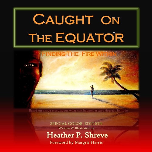 Caught On The Equator; Finding The Fire Within Special Color Edition