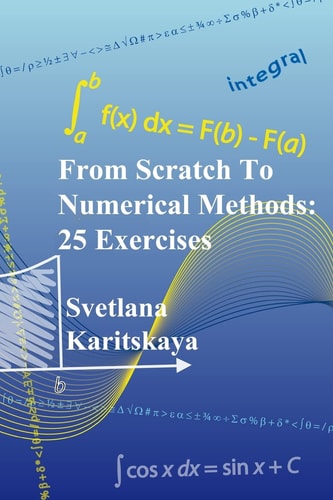 From Scratch To Numerical Methods 25 Exercises