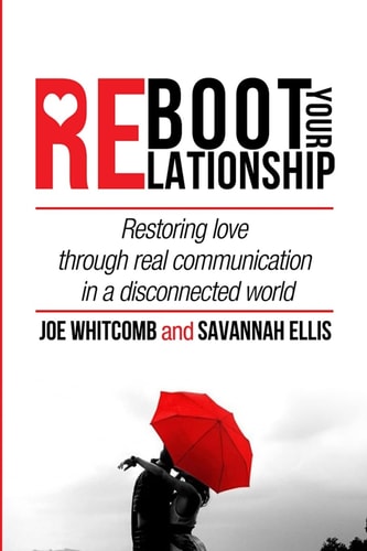 Reboot Your Relationship Restoring Love Through Real Connection in a Disconnected World