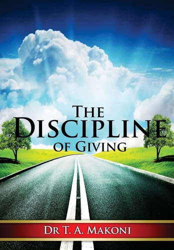The Discipline of Giving Towards a Practical and Biblical Theology of Giving