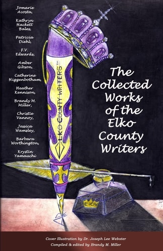 The Collected Works of the Elko County Writers An Anthology