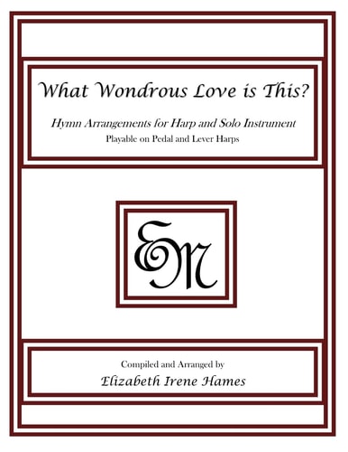What Wondrous Love Is This? Hymn Arrangements for Harp and Solo Instrument