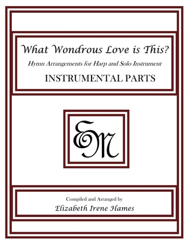 What Wondrous Love Is This?: Hymn Arrangements for Harp and Solo Instrument Instrumental Parts