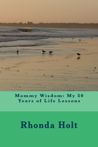 Mommy Wisdom My 50 Years of Life Lessons