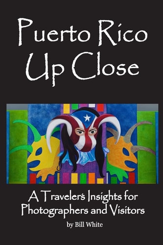 Puerto Rico Up Close A Traveler's Insights for Photographers and Visitors