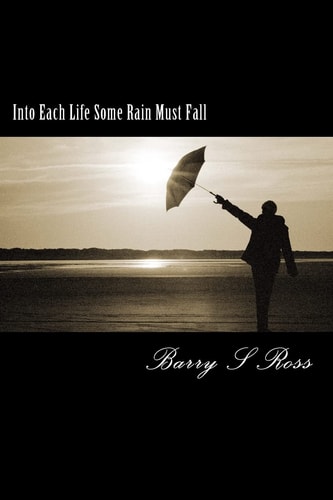 Into Each Life Some Rain Must Fall "Facing Adversity"