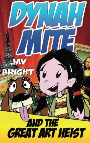 Dynah Mite and The Great Art Heist (Cool Adventure Book For Kids)