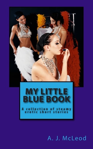 My Little Blue Book A Collection of Steamy Erotic Short Stories