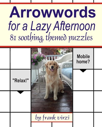 Arrowwords for a Lazy Afternoon 81 Soothing, Themed Puzzles