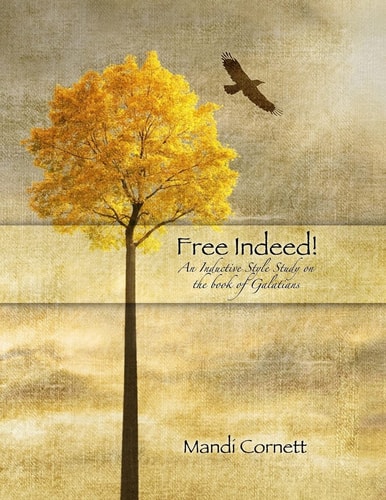 Free Indeed! Verse by Verse Study of the Book of Galatians