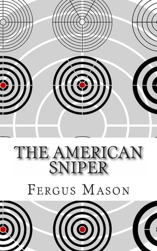 The American Sniper A History of America's Shadow Warriors