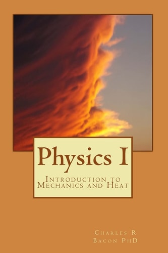 Physics I Introduction to Mechanics and Heat