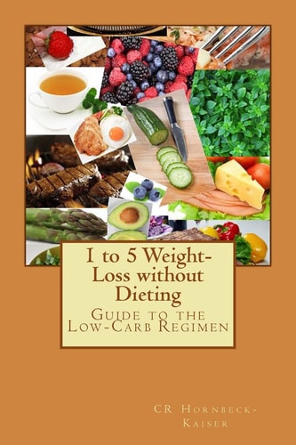 1 to 5 Weight-Loss Without Dieting Guide to the Low-Carb Regimen
