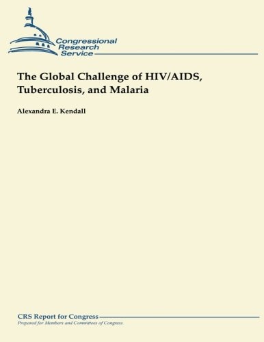 The Global Challenge of HIV/AIDS, Tuberculosis, and Malaria