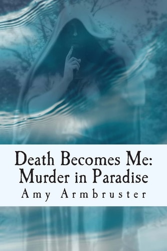 Death Becomes Me Murder in Paradise