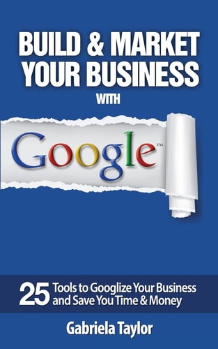 Build and Market Your Business with Google
