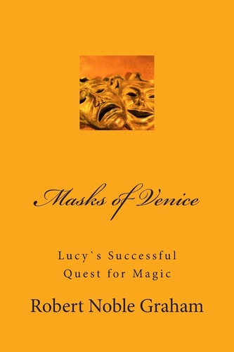 Masks of Venice Lucy`s Successful Quest for Magic