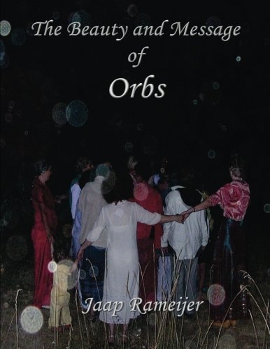 The Beauty and Message of Orbs Second Edition