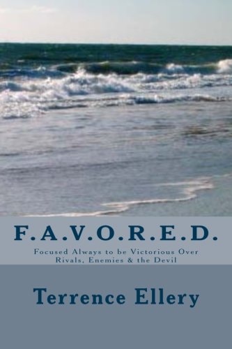 Favored Focused Always to Be Victorious Over Rivals, Enemies and the Devil