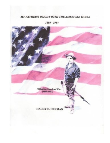 My Father's Plight with the American Eagle - 1880-1954 The Philippine-American War (1899-1902)