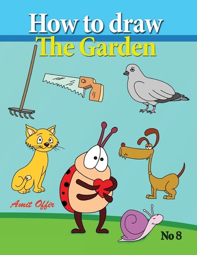 How to Draw the Garden Drawing Book for Kids and Adults That Will Teach You How to Draw BIrds Step by Step