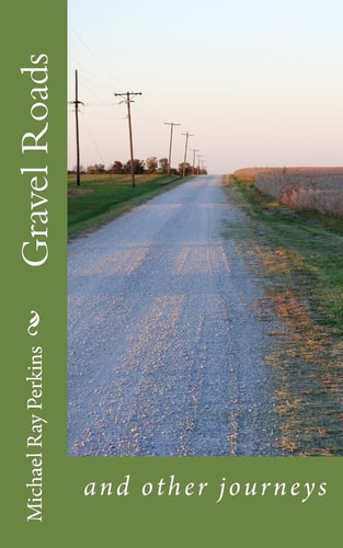 Gravel Roads And Other Journeys