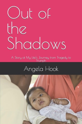 Out of the Shadows A Story of My Life's Journey from Tragedy to Triumph