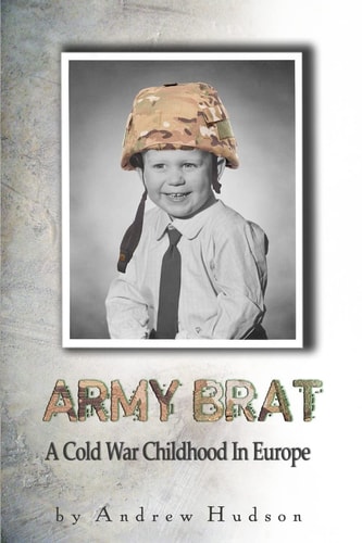 Army Brat A Cold War Childhood In Europe