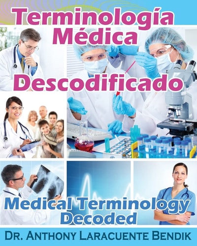 Terminologia Medica Descodificado A Spanish and English Medical Terminology Textbook