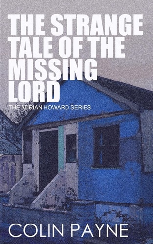 The Strange Tale of the Missing Lord An Adrian Howard Story