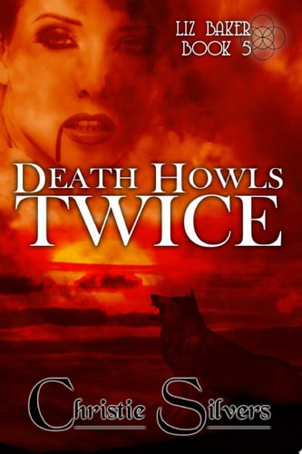 Death Howls Twice (Liz Baker, #5)
