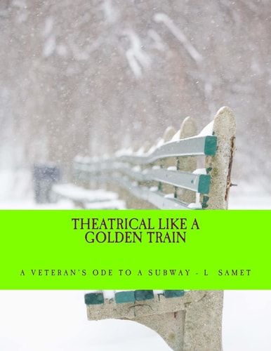 Theatrical Like a Golden Train A Veteran's Ode to a Subway