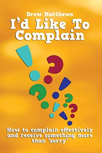 I'd Like to Complain. . Getting More Than 'sorry' When Things Go Wrong