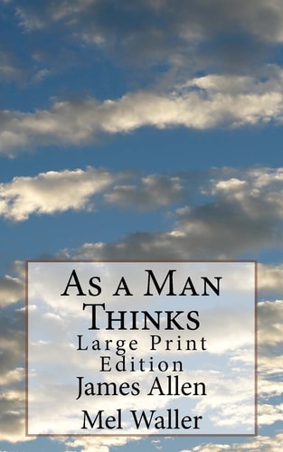 As a Man Thinks Large Print Edition