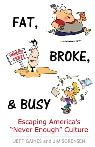 Fat, Broke, and Busy Escaping America's "Never Enough" Culture