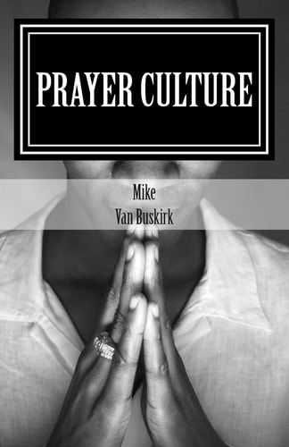 Prayer Culture Advancing the Kingdom of God... Prayerfully