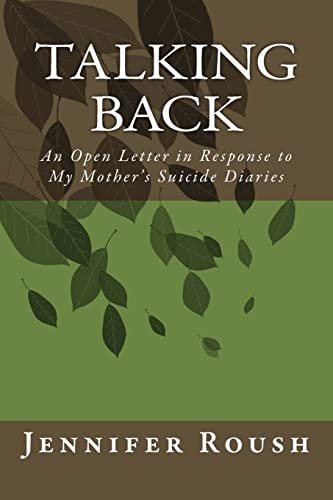 Talking Back An Open Letter in Response to My Mother's Suicide Diaries