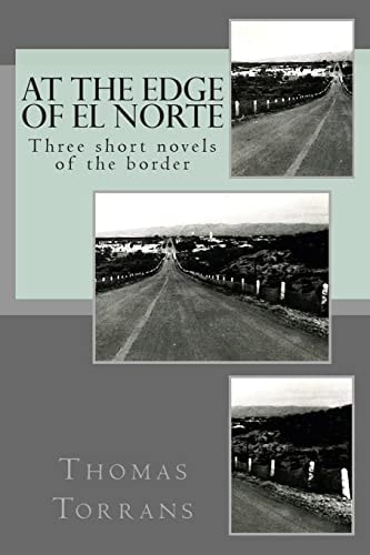 At the Edge of El Norte Three Short Novels