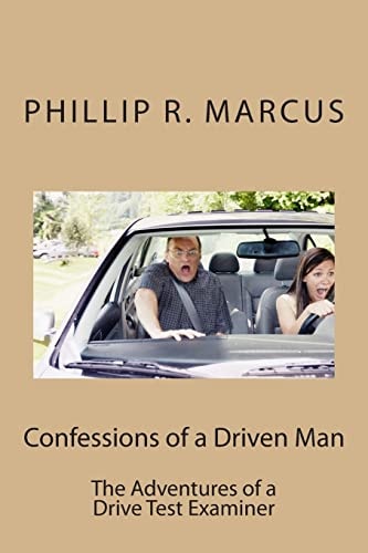Confessions of a Driven Man The Adventures of a Drive Test Examiner
