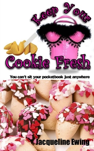 Keep Your Cookie Fresh You Can't Sit Your Pocketbook Just Anywhere