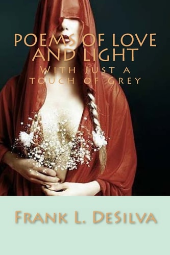 Poems of Love and Light With Just a Touch of Grey