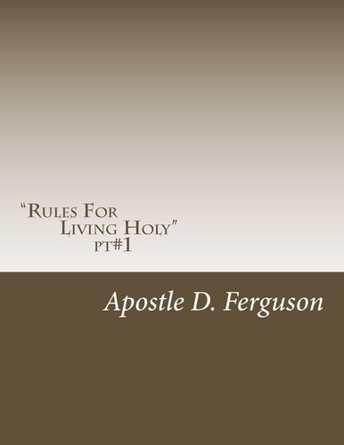 "Rules To Living Holy" Living a Fulfilled Life in Christ