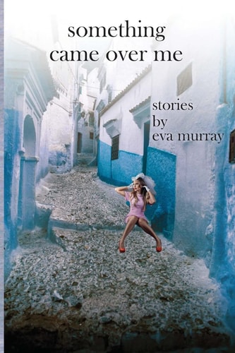 Something Came Over Me Stories