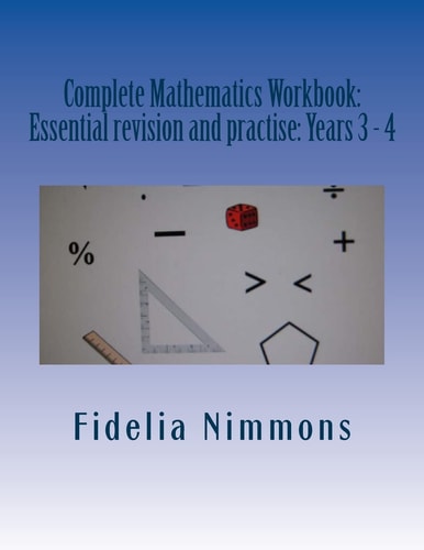 Complete Mathematics Workbook: Essential Revision and Practise Years 2 - 5 with Answers