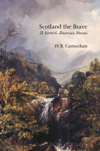 Scotland the Brave A Scottish-American Mosaic